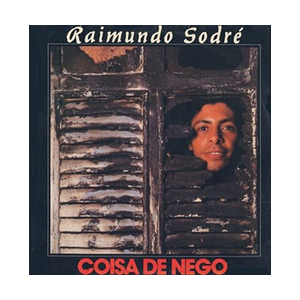 Raimundo Sodre - Coisa De Nego