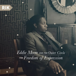 Eddie Moore and the Outer Circle - The Freedom of Expression